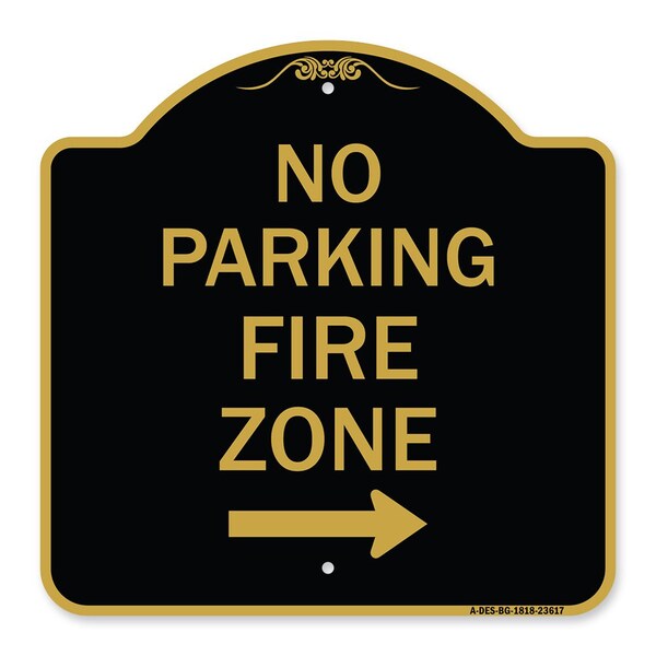 Signmission No Parking Fire Zone W/ Right Arrow, Black & Gold Aluminum Sign, 18" x 18", BG-1818-23617 A-DES-BG-1818-23617 - main